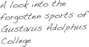 A look into the forgotten sports of Gustavus Adolphus College