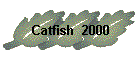 Catfish  2000